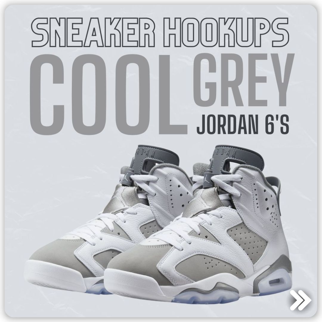 Freshen Up Your Sneaker Game: The Cool Grey 6 Hookups - Zamage