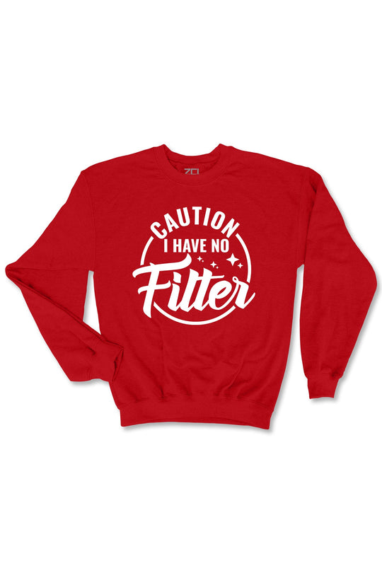 Caution I Have No Filter Crewneck Sweatshirt (White Logo) - Zamage