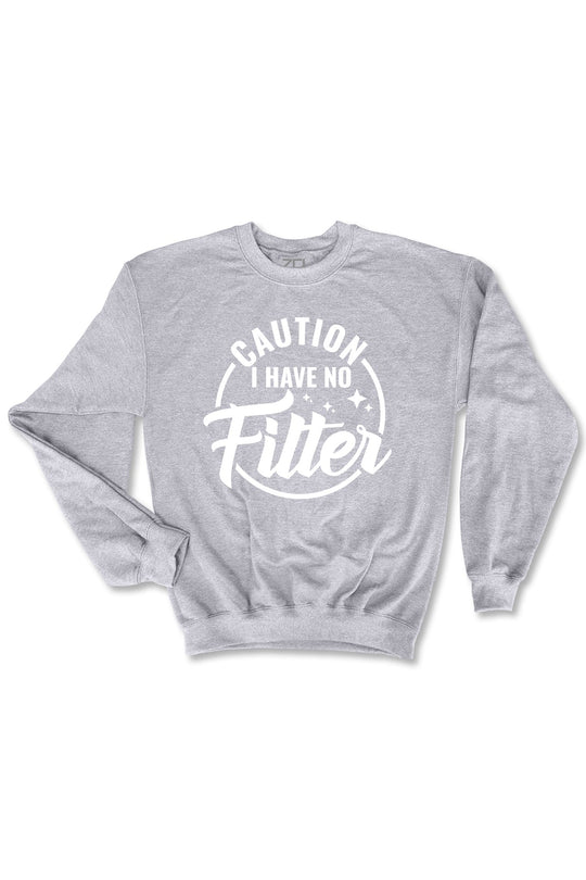 Caution I Have No Filter Crewneck Sweatshirt (White Logo) - Zamage