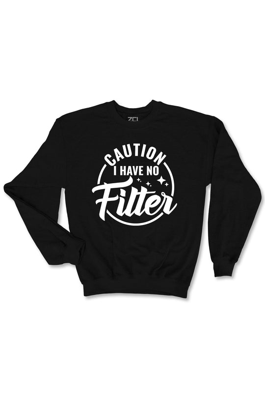 Caution I Have No Filter Crewneck Sweatshirt (White Logo) - Zamage