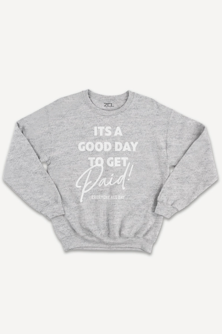 Good Day To Get Paid Crewneck Sweatshirt (White Logo) - Zamage
