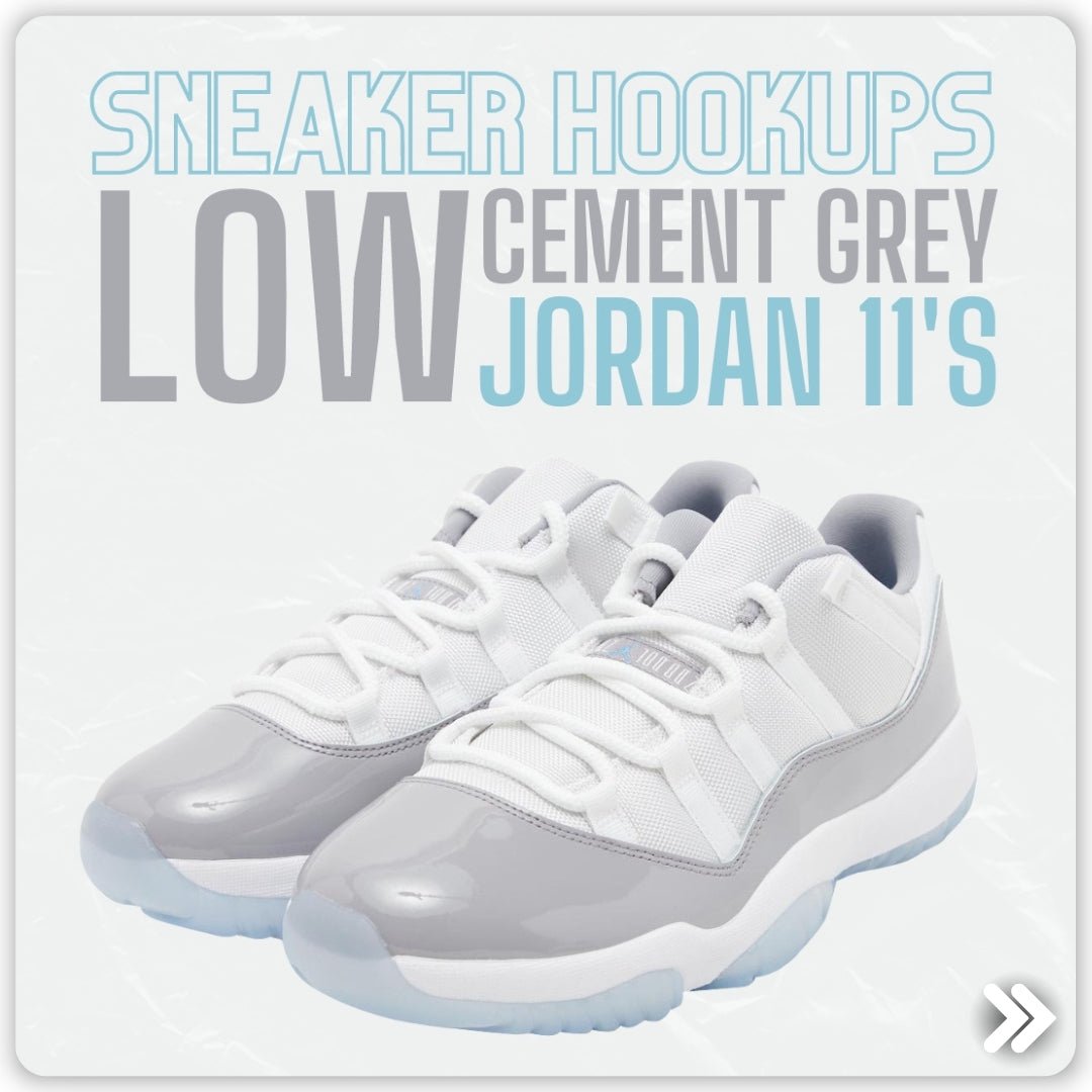 Sneaker Hookups: Low Cement Grey 11's - Zamage