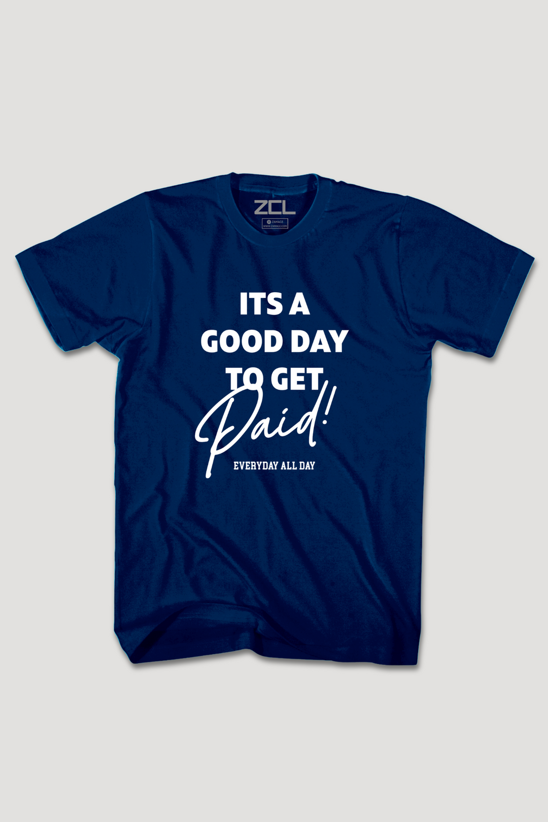 Good Day To Get Paid Tee (White Logo)