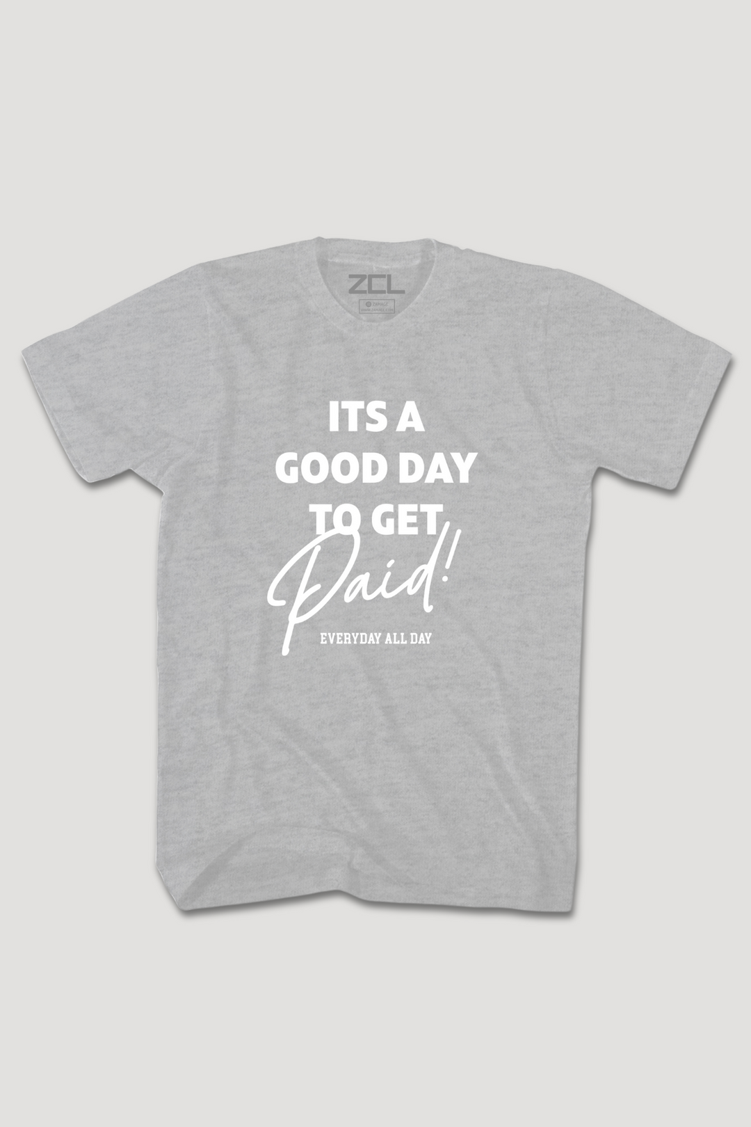 Good Day To Get Paid Tee (White Logo)