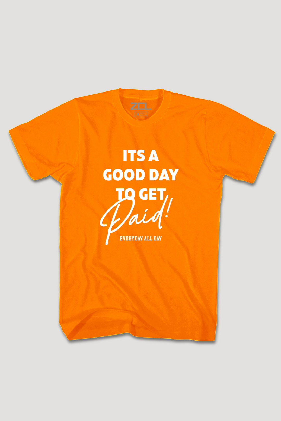 Good Day To Get Paid Tee (White Logo)