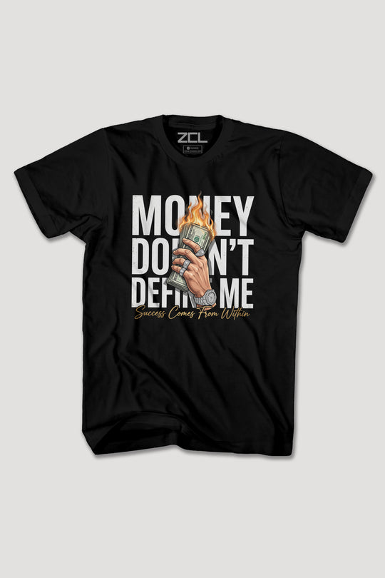MONEY DOESNT DEFINE ME TEE