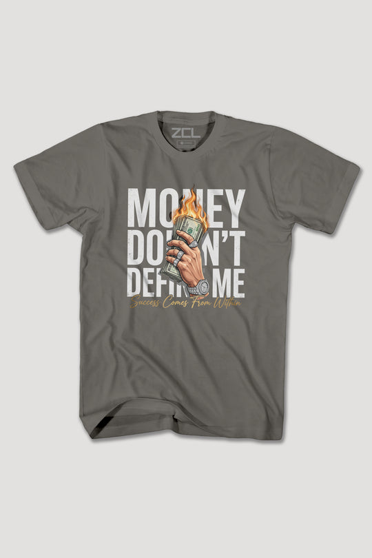 MONEY DOESNT DEFINE ME TEE