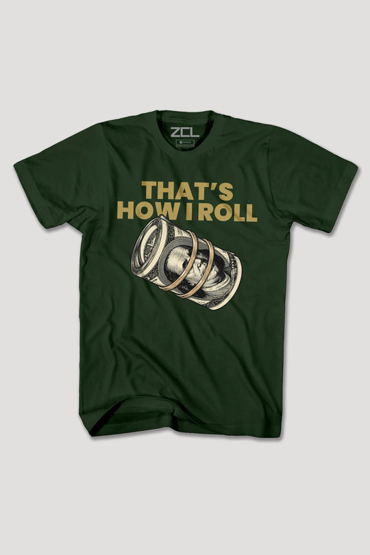 THAT'S HOW I ROLL TEE zc