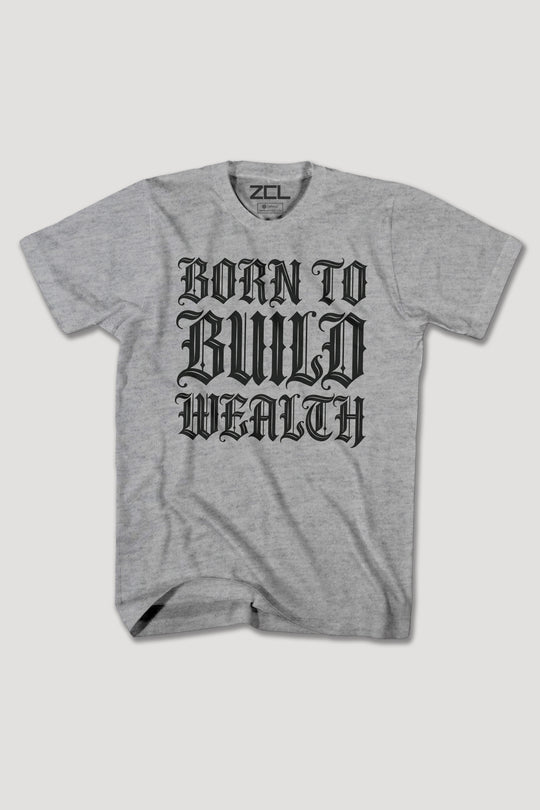 BORN TO BUILD WEALTH TEE