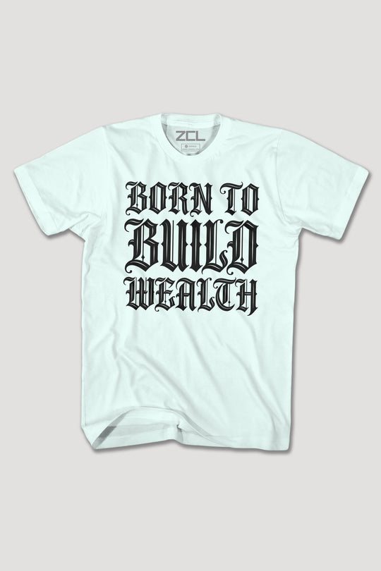 BORN TO BUILD WEALTH TEE