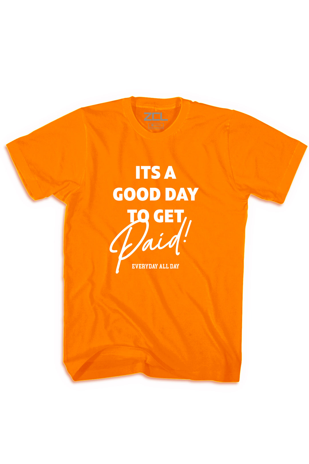 Good Day To Get Paid Tee (White Logo)