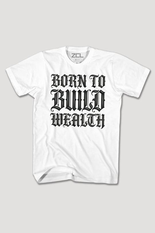 BORN TO BUILD WEALTH TEE