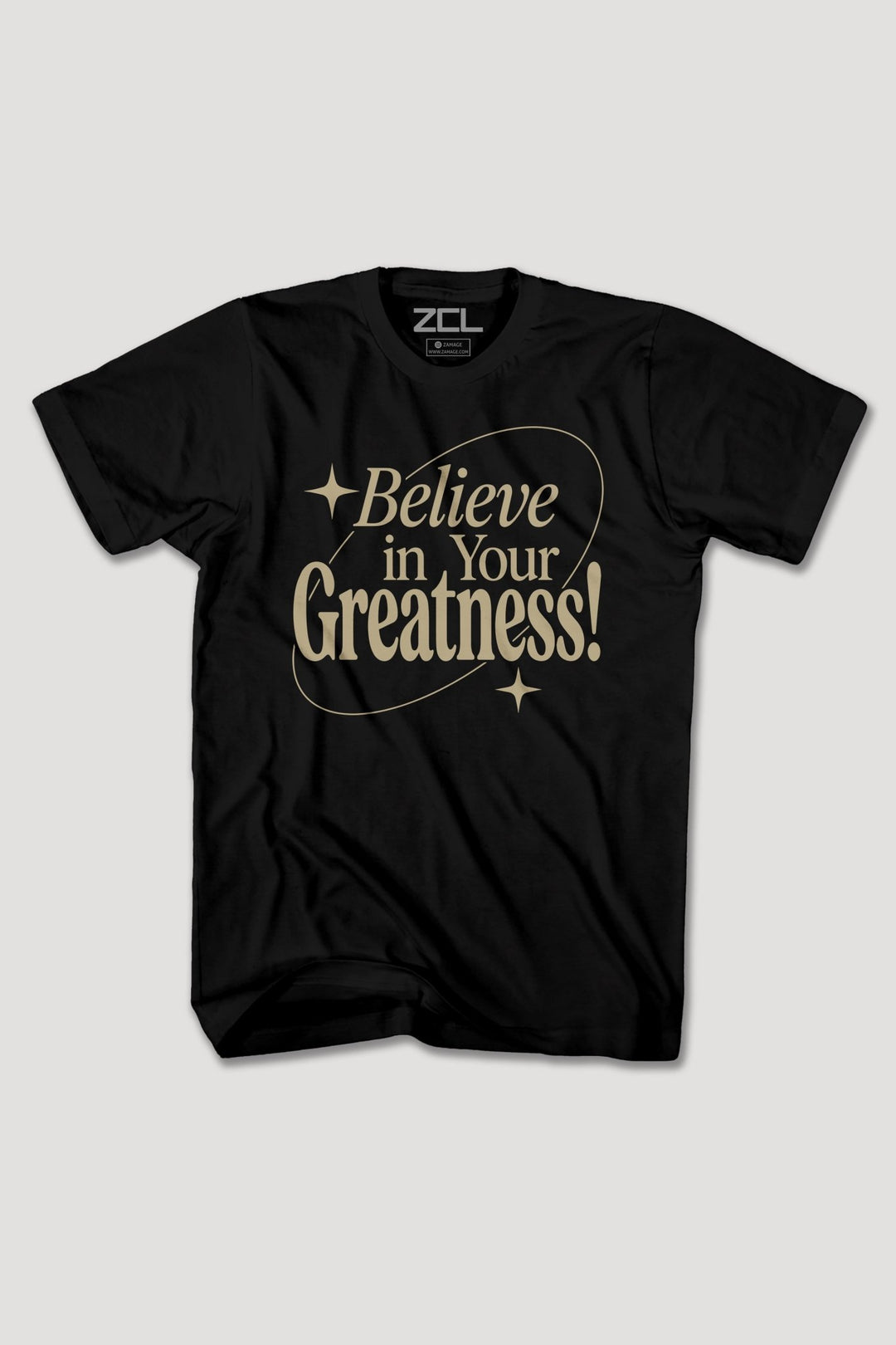BELIEVE IN YOUR GREATNESS TEE - Zamage