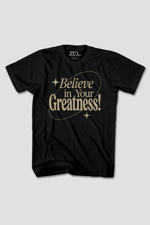BELIEVE IN YOUR GREATNESS TEE - Zamage