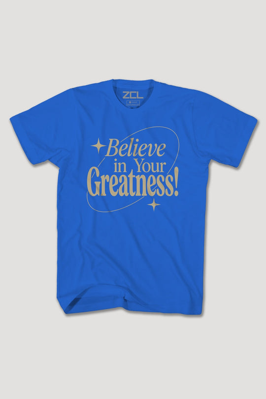 BELIEVE IN YOUR GREATNESS TEE - Zamage