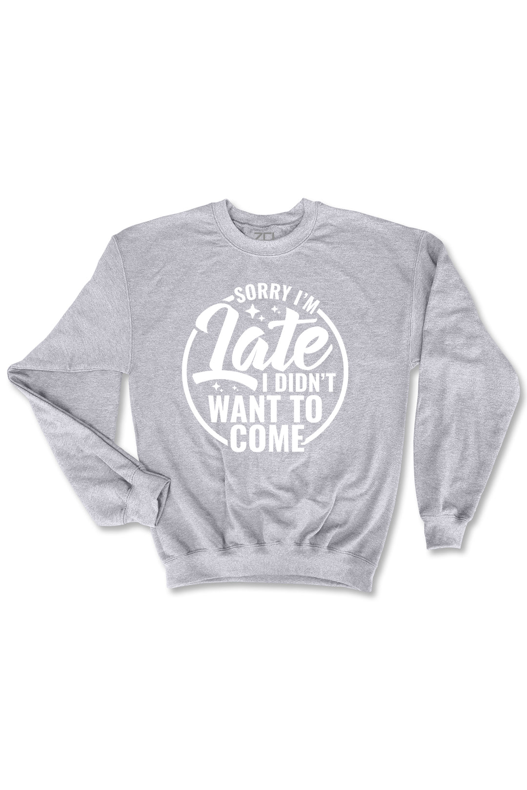 Sorry I'm Late Crewneck Sweatshirt (White Logo)