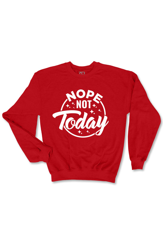 Nope Not Today Crewneck Sweatshirt (Wit Logo)