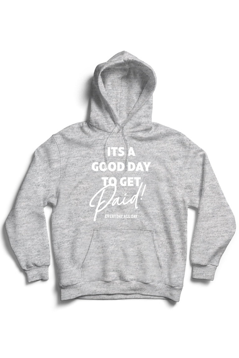 Good Day To Get Paid Hoodie (White Logo)