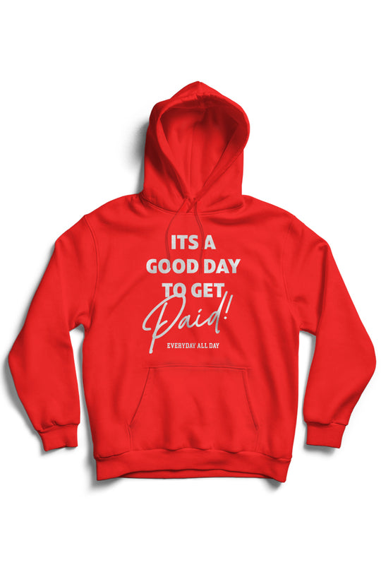 Good Day To Get Paid Hoodie (White Logo)