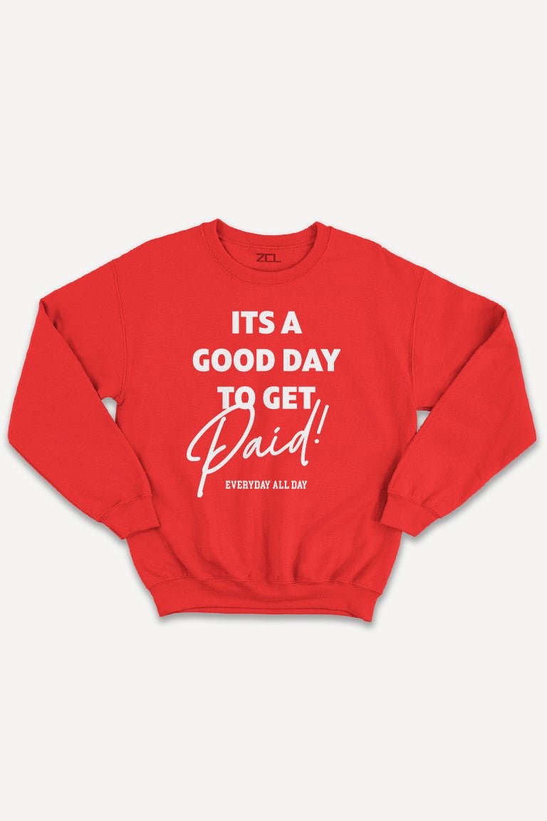 Good Day To Get Paid Crewneck Sweatshirt (White Logo) - Zamage