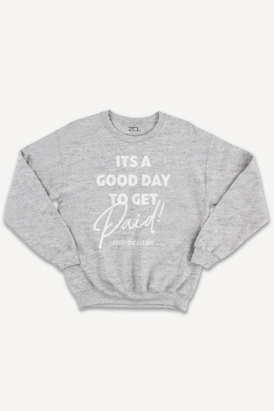 Good Day To Get Paid Crewneck Sweatshirt (White Logo) - Zamage
