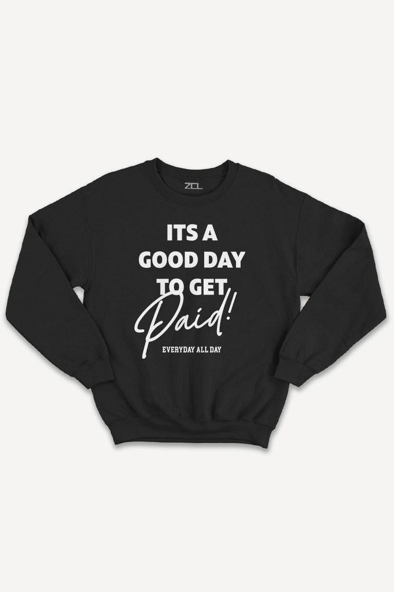 Good Day To Get Paid Crewneck Sweatshirt (White Logo) - Zamage