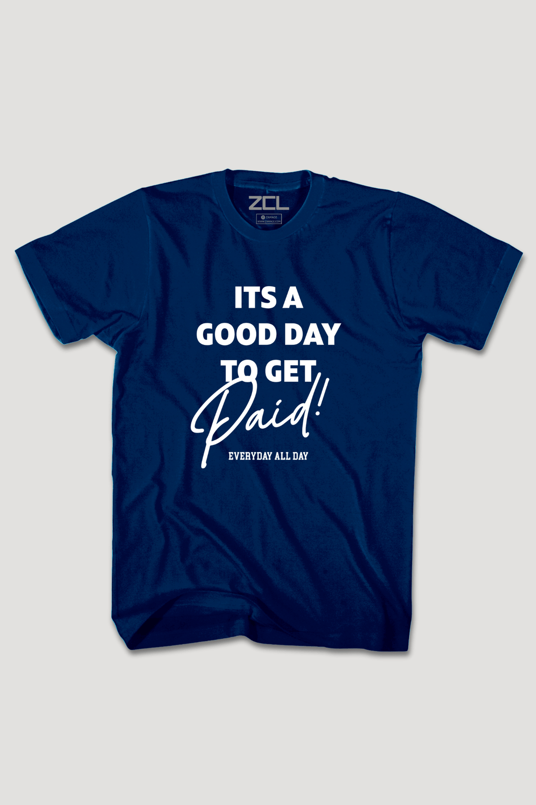 Good Day To Get Paid Tee (White Logo) - Zamage