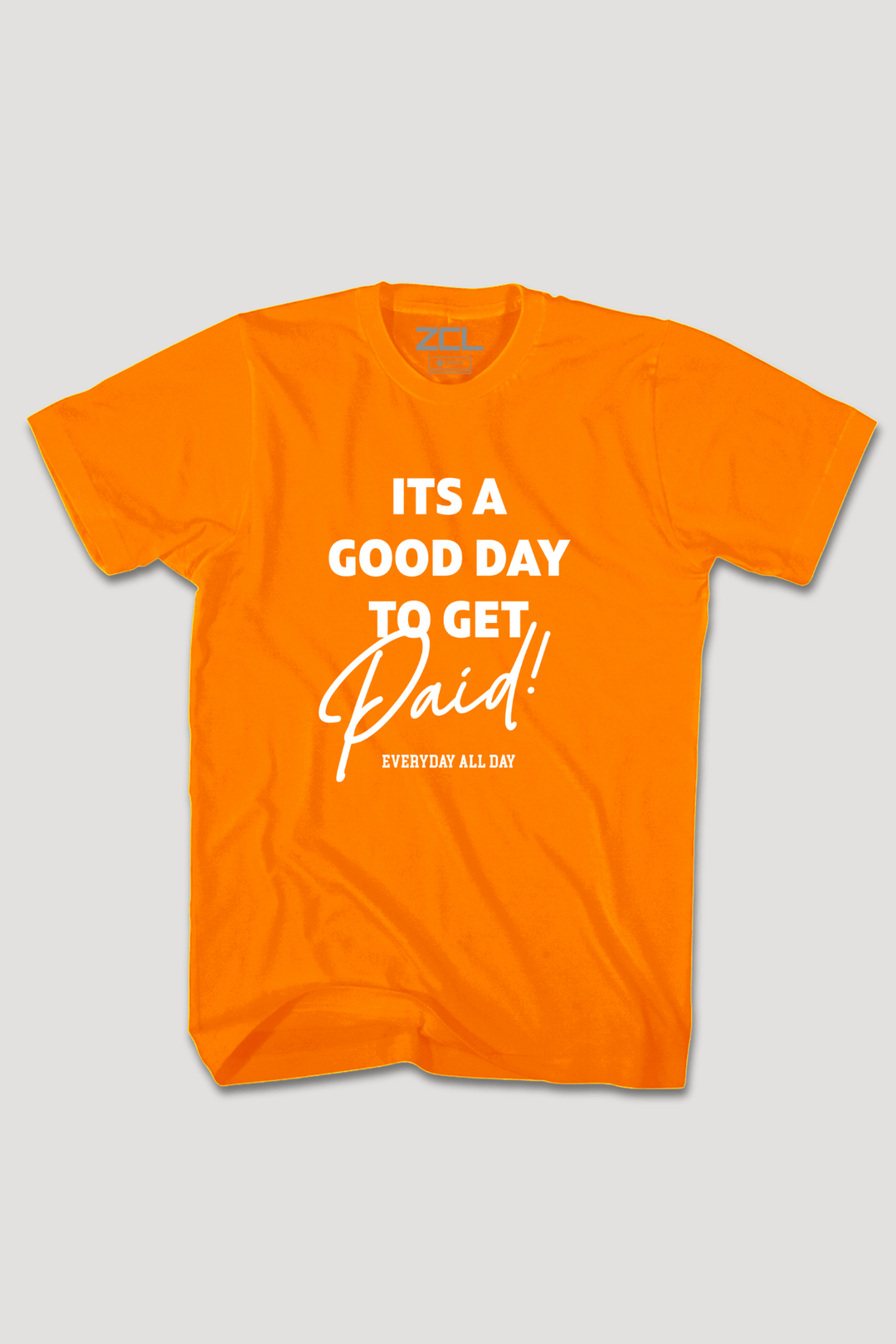 Good Day To Get Paid Tee (White Logo) - Zamage