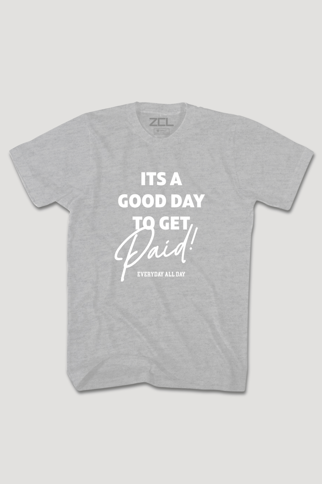 Good Day To Get Paid Tee (White Logo) - Zamage
