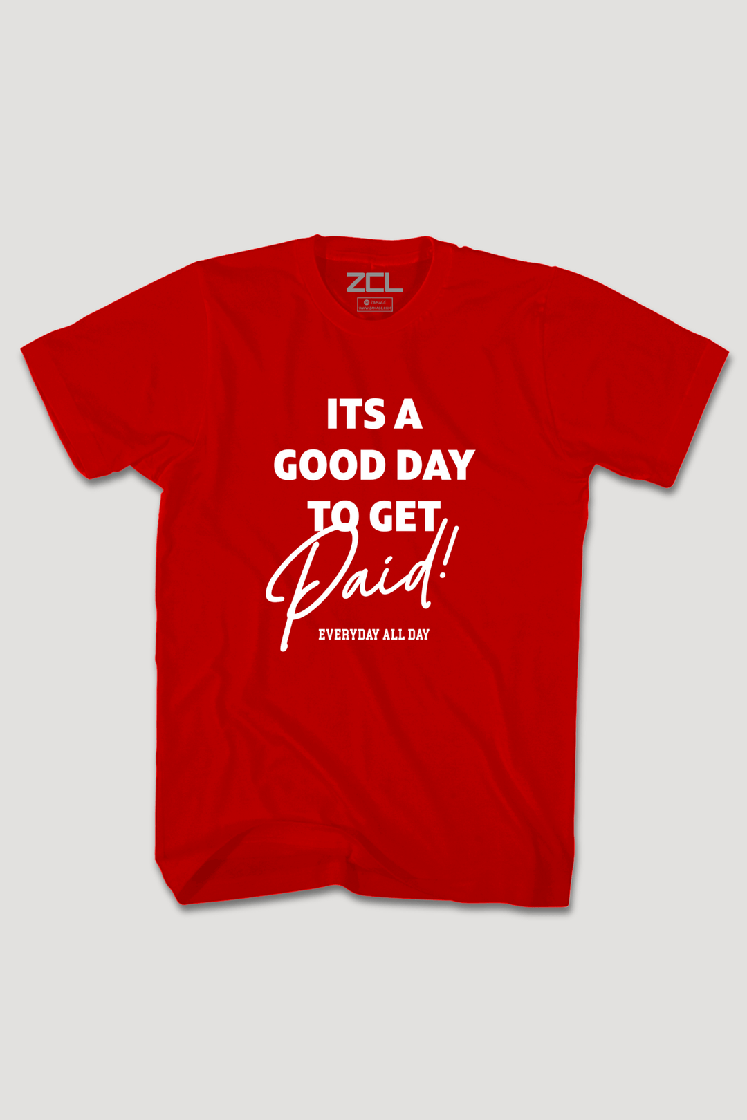 Good Day To Get Paid Tee (White Logo) - Zamage