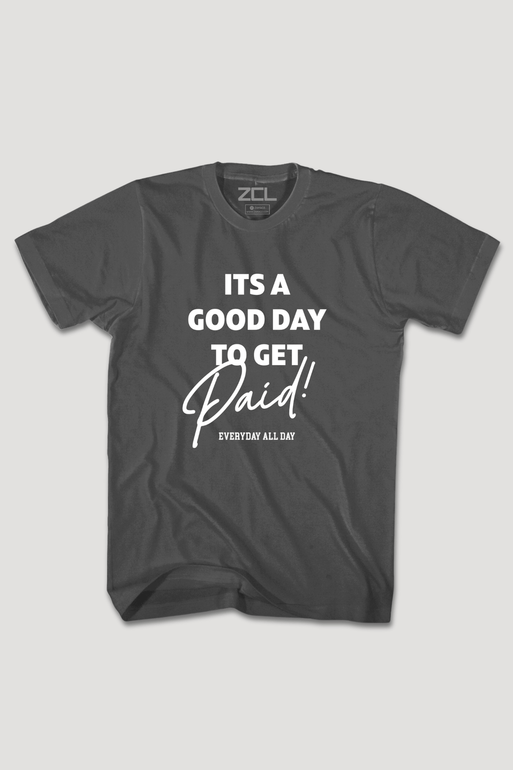 Good Day To Get Paid Tee (White Logo) - Zamage