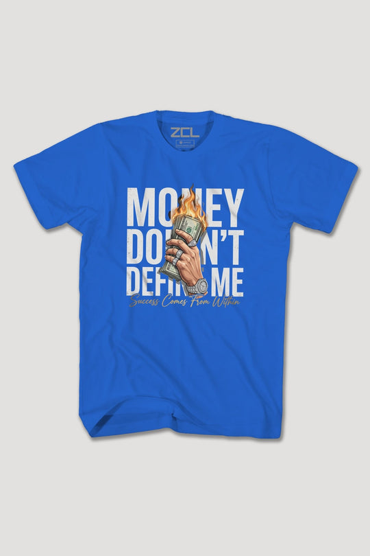 MONEY DOESNT DEFINE ME TEE - Zamage