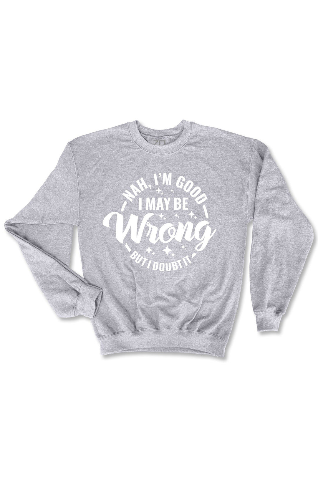 Nah I'm Good Crewneck Sweatshirt (White Logo) - Zamage