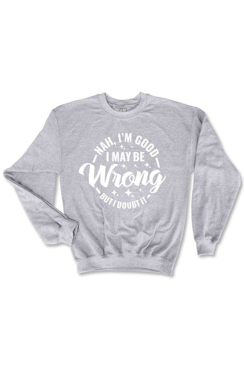 Nah I'm Good Crewneck Sweatshirt (White Logo) - Zamage
