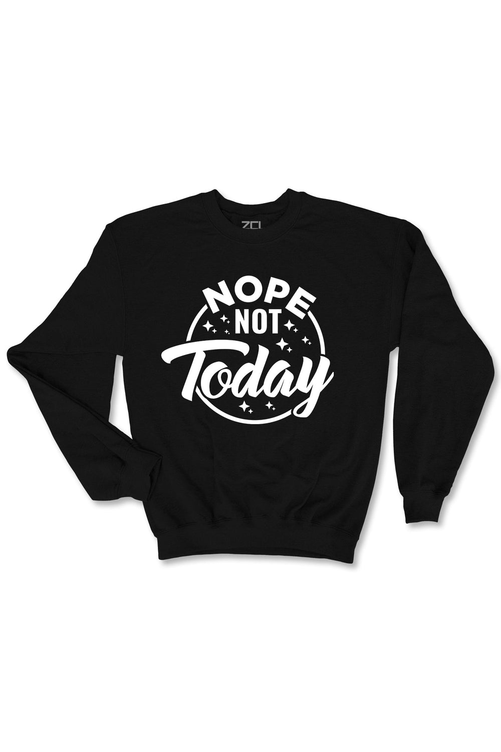 Nope Not Today Crewneck Sweatshirt (White Logo) - Zamage