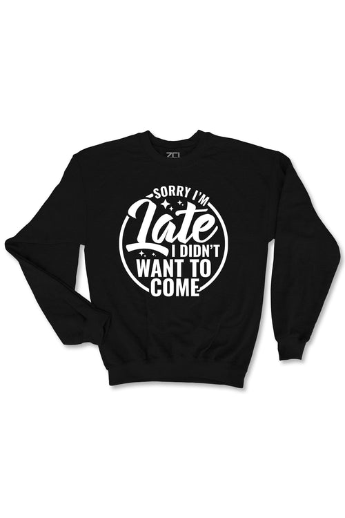 Sorry I'm Late Crewneck Sweatshirt (White Logo) - Zamage