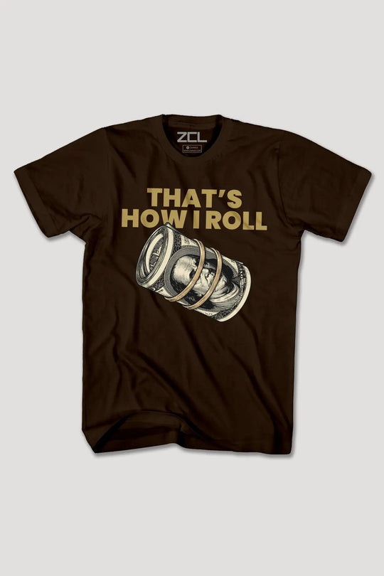 THAT'S HOW I ROLL TEE - Zamage