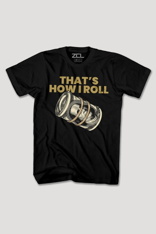 THAT'S HOW I ROLL TEE - Zamage