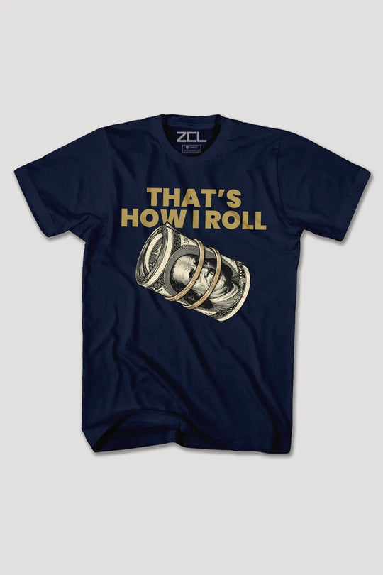 THAT'S HOW I ROLL TEE - Zamage