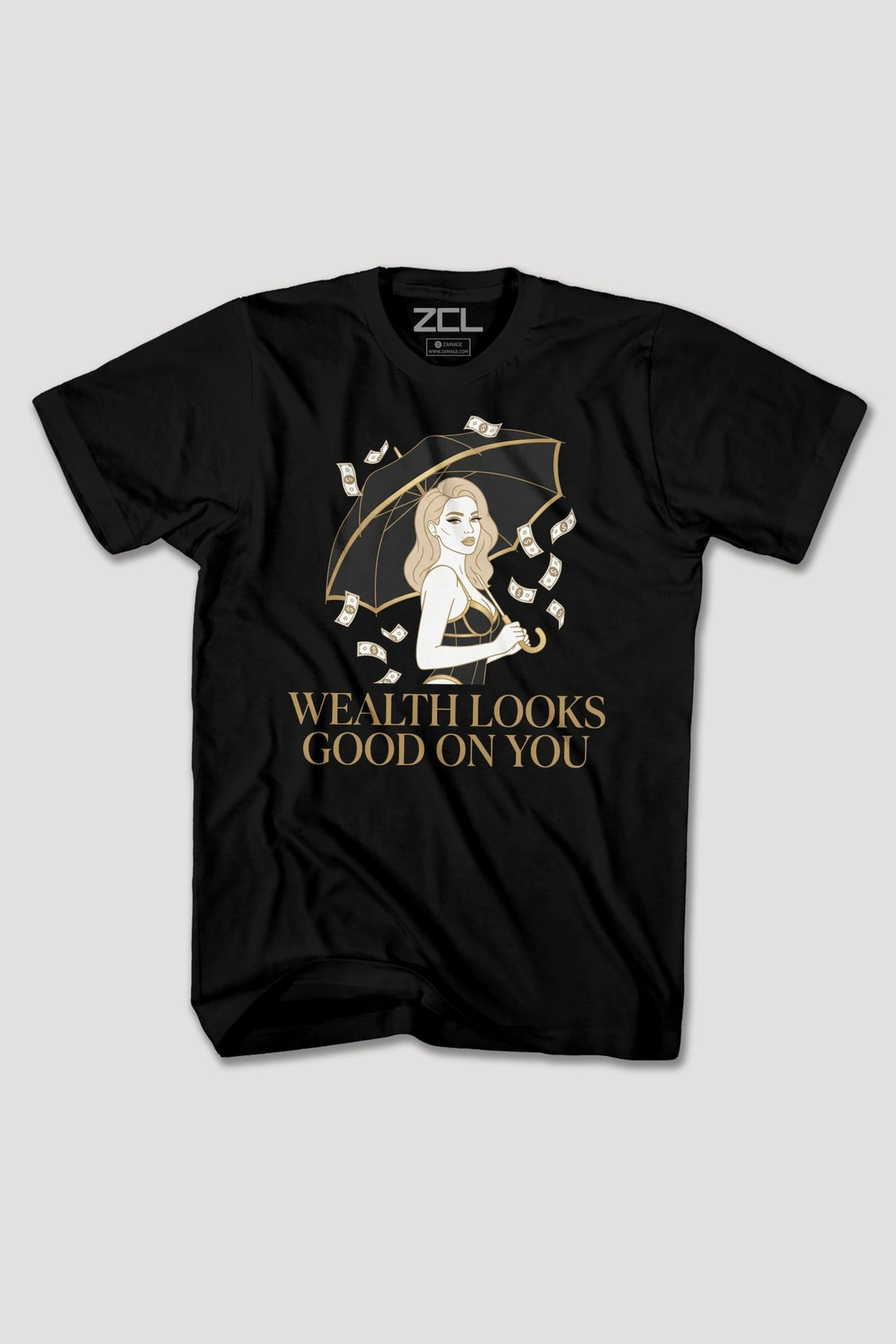 WEALTH LOOKS GOOD ON YOU TEE - Zamage