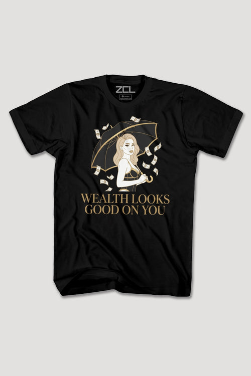 WEALTH LOOKS GOOD ON YOU TEE - Zamage