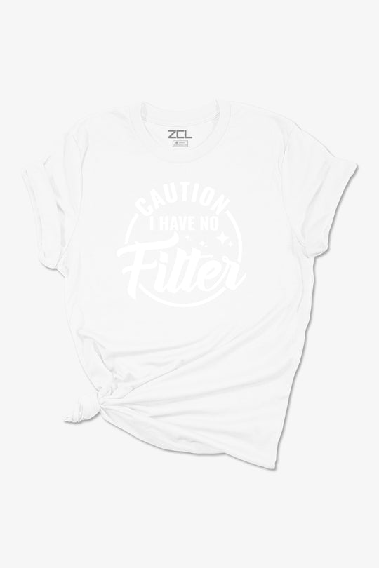 Caution I Have No Filter Women's Tee (White Logo)