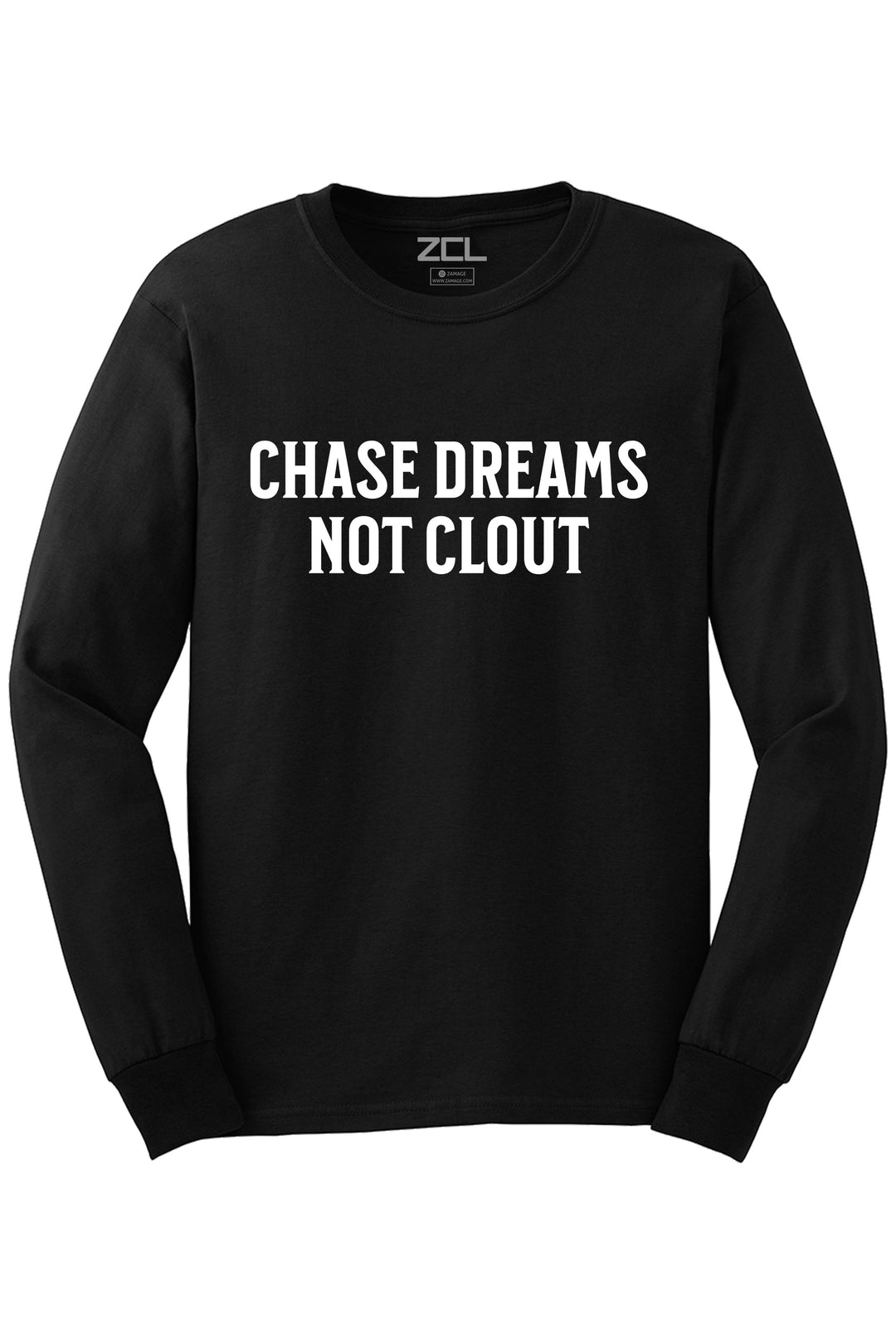 Chase Dreams Not Clout Long Sleeve Tee (White Logo) - Zamage